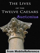 The Lives Of The Twelve Caesars: (De Vita Caesarum) (Mobi Classics)