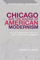 Historicizing Modernism - Chicago and the Making of American Modernism