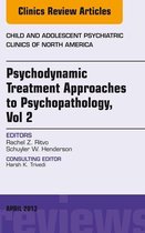 The Clinics: Internal Medicine Volume 22-2 - Psychodynamic Treatment Approaches to Psychopathology, vol 2, An Issue of Child and Adolescent Psychiatric Clinics of North America