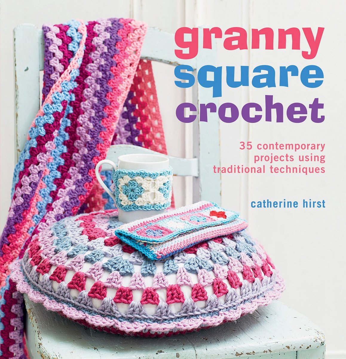 More than a Granny: 20 Versatile Crochet Square Patterns US