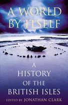 World by Itself, A A History of the British Isles