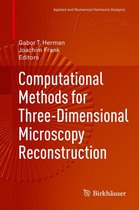 Applied and Numerical Harmonic Analysis - Computational Methods for Three-Dimensional Microscopy Reconstruction