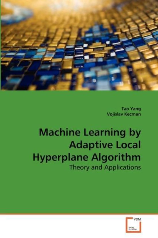 Machine Learning by Adaptive Local Hyperplane Algorithm | 9783639261844 ...