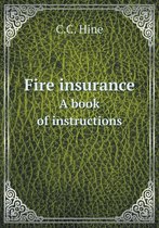 Fire insurance A book of instructions