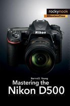 The Mastering Camera Guide Series - Mastering the Nikon D500