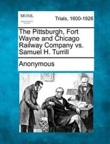 The Pittsburgh, Fort Wayne and Chicago Railway Company vs. Samuel H. Turrill