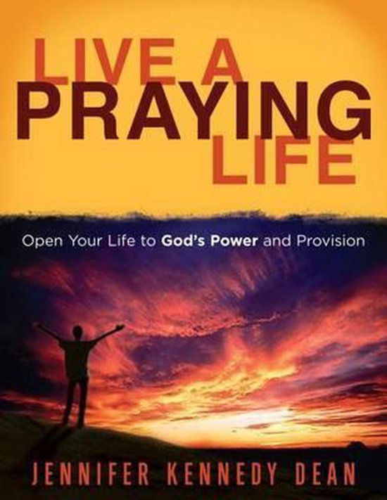 Live a Praying Life, Jennifer Kennedy Dean 9781563097522 Boeken bol