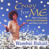 Crazy for Me: How I Got Over Bipolar Disorder And Other Life Stuff