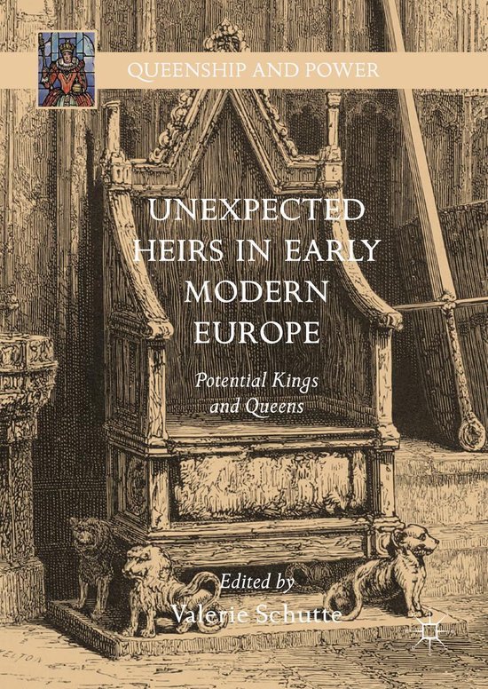 Queenship and Power Unexpected Heirs in Early Modern Europe (ebook