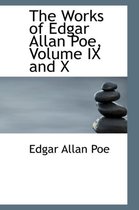 The Works of Edgar Allan Poe, Volume IX and X