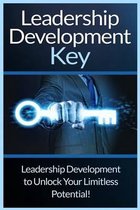 Leadership Development Key: The Ultimate Guide To Leadership