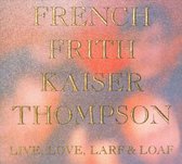Live Love Larf and Loaf - French/Frith/Kaiser/Thomp