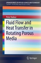 SpringerBriefs in Applied Sciences and Technology - Fluid Flow and Heat Transfer in Rotating Porous Media