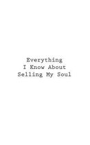 Everything I Know about Selling My Soul