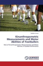 Kinanthropometric Measurements and Motor Abilities of Footballers