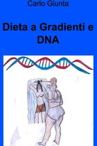 Dieta a Gradienti e DNA