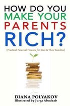 How Do You Make Your Parents Rich?