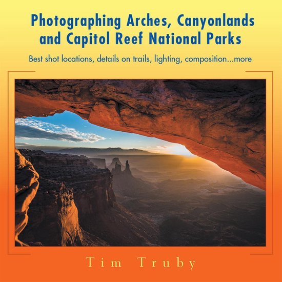 Photographing Arches, Canyonlands and Capitol Reef National  ... - cover