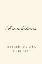 Foundations Your Side, My Side, & the Root