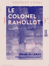 Le Colonel Ramollot - Recueil de récits militaires, suivi de fantaisies civiles