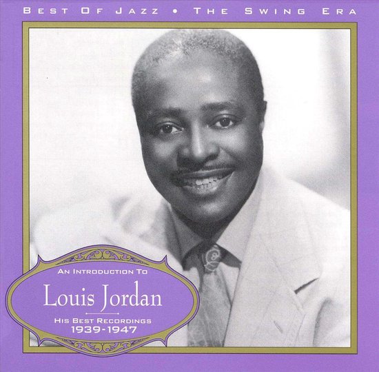 Introduction To Louis Jordan, An His Best Recordings 1939 1947