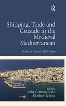 Shipping, Trade and Crusade in the Medieval Mediterranean