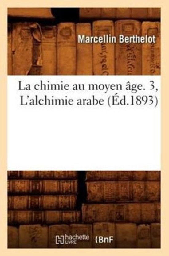 La Chimie Au Moyen Age. 3, l'Alchimie Arabe (Ed.1893)