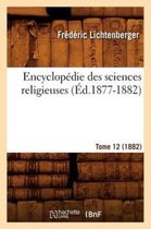 Religion- Encyclopédie Des Sciences Religieuses. Tome 12 (1882) (Éd.1877-1882)