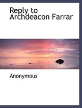 Reply to Archdeacon Farrar