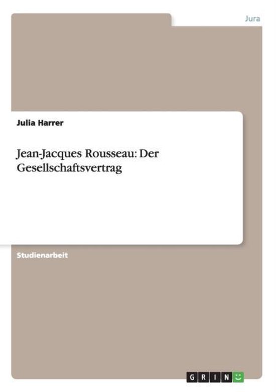 Jean Jacques Rousseau Der Gesellschaftsvertrag Jean-Jacques Rousseau: Der Gesellschaftsvertrag, Julia Harrer
