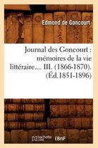 Litterature- Journal Des Goncourt: M�moires de la Vie Litt�raire. Tome III. (�d.1851-1896)