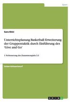 Unterrichtsplanung Basketball: Erweiterung der Gruppentaktik durch Einfuhrung des 'Give and Go':1. Verbesserung des Zusammenspiels 3