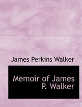 Memoir of James P. Walker