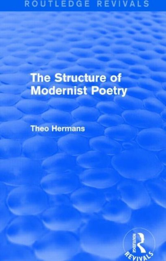The Structure of Modernist Poetry 9781138794795 Theo Hermans
