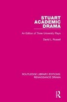 Routledge Library Editions: Renaissance Drama- Stuart Academic Drama