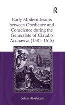 Early Modern Jesuits Between Obedience and Conscience During the Generalate of Claudio Acquaviva (1581-1615)