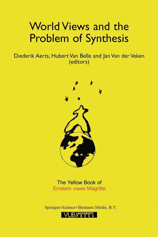 Einstein Meets Magritte: An Interdisciplinary Reflection on Science, Nature, Art, Human Action and Society 4 - World Views and the Problem of Synthesis