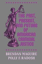 The Reynolds Series in Sociology-The Past, Present, and Future of American Criminal Justice