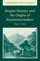 Cambridge Studies in Historical GeographySeries Number 34- Empire Forestry and the Origins of Environmentalism