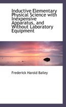 Inductive Elementary Physical Science with Inexpensive Apparatus, and Without Laboratory Equipment