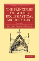 The The Principles of Gothic Ecclesiastical Architecture 3 Volume Set The Principles of Gothic Ecclesiastical Architecture