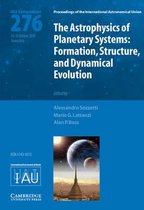 Astrophysics Of Planetary Systems (Iau S276)