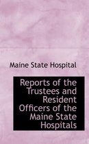 Reports of the Trustees and Resident Officers of the Maine State Hospitals