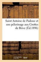Litterature- Saint Antoine de Padoue Et Son Pélerinage Aux Grottes de Brive