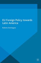 The European Union in International Affairs - EU Foreign Policy Towards Latin America