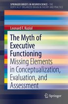 SpringerBriefs in Neuroscience - The Myth of Executive Functioning