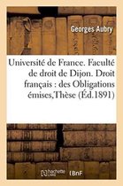 Sciences Sociales- Université de France. Faculté de Droit de Dijon. Droit Français: Des Obligations Émises, Thèse