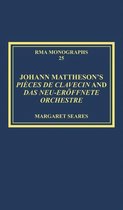 Johann Mattheson's Pièces de clavecin and Das neu-eröffnete Orchestre
