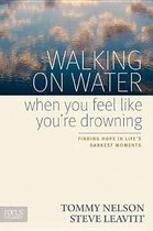 Walking on Water When You Feel Like You're Drowning