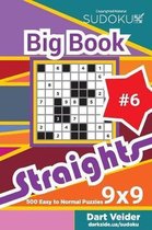 Sudoku Big Book Straights - 500 Easy to Normal Puzzles 9x9 (Volume 6)